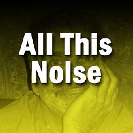 All This Noise