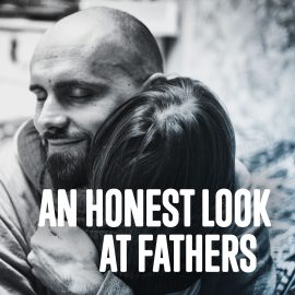 An Honest Look at Fathers