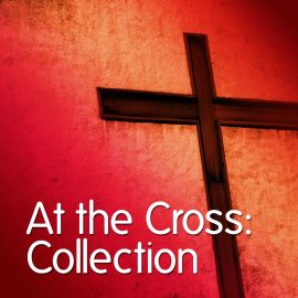 At the Cross: Collection