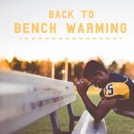 Back to Bench Warming