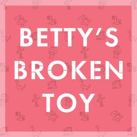 Betty's Broken Toy
