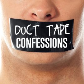 Duct Tape Confessions