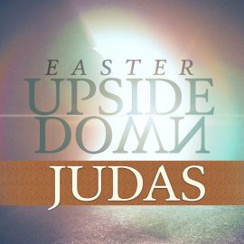 Easter Upside Down: Judas