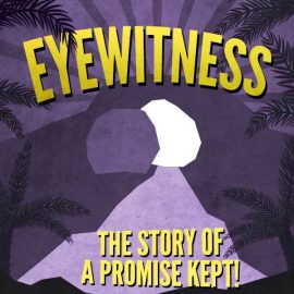 Eyewitness: The Story of a Promise Kept - An Easter Play for Children