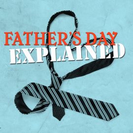 Father's Day Explained
