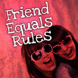 Friend Equals Rules