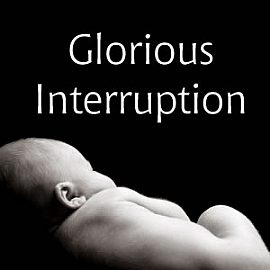 Glorious Interruption