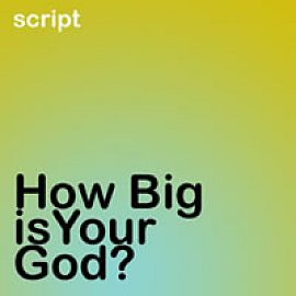 How Big Is Your God?