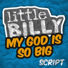 Little Billy: My God Is So Big Script