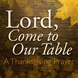 Lord, Come to Our Table