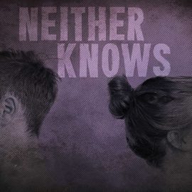 Neither Knows