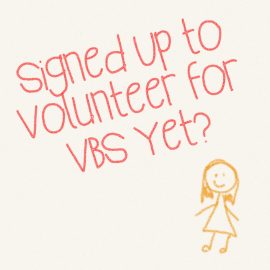 Signed Up to Volunteer for VBS Yet?