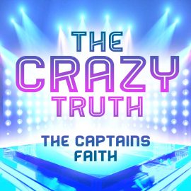 The Crazy Truth - The Captain's Faith