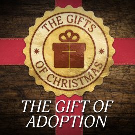 The Gift of Adoption: Strange Miracles