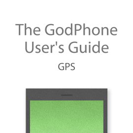 The GodPhone User's Guide: GPS