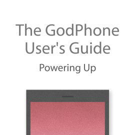 The GodPhone User's Guide: Powering Up