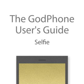The GodPhone User's Guide: Selfie