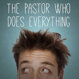 The Pastor Who Does Everything