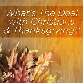What's The Deal With Christians and Thanksgiving?