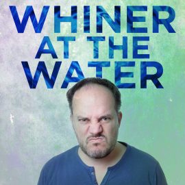 Whiner at the Water