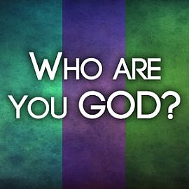 Who Are You God?