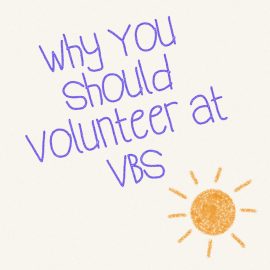 Why You Should Volunteer at VBS