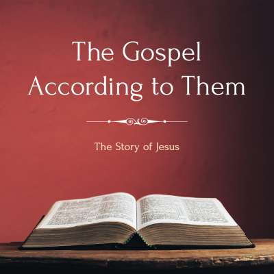 The Gospel According to Them:  The Story of Jesus