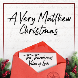 A Very Matthew Christmas: The Thunderous Voice of Love