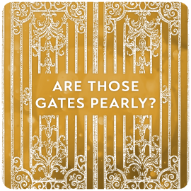 Are Those Gates Pearly?