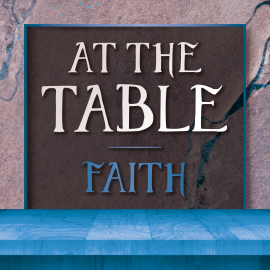 At the Table: Faith