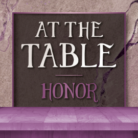 At the Table : Honor