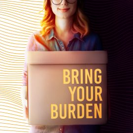 Bring Your Burden