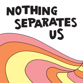 Nothing Separates Us