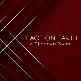 Peace on Earth : A Christmas Poem