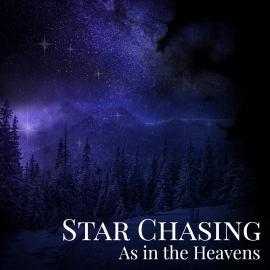 Star Chasing: As in the Heavens