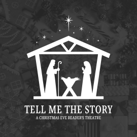 Tell Me the Story - A Christmas Eve Reader’s Theater