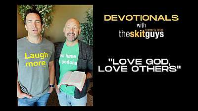 Devotionals with The Skit Guys: Love God, Love Others
