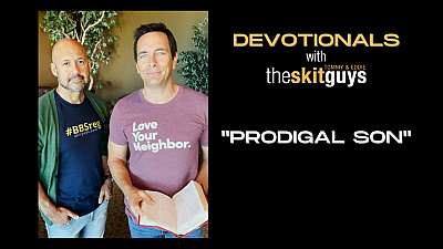 Devotionals with The Skit Guys: Prodigal Son