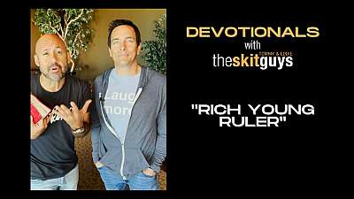 Devotionals with The Skit Guys: Rich Young Ruler