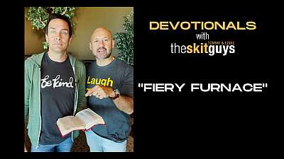 Devotionals with The Skit Guys: Fiery Furnace