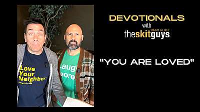 Devotionals with The Skit Guys: You Are Loved