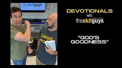 Devotionals with The Skit Guys: God's Goodness