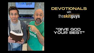 Devotionals with The Skit Guys: Give God Your Best