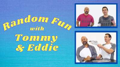 Random Fun with Tommy & Eddie