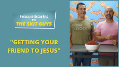 Friendship Bacon Bit: Getting Your Friend to Jesus