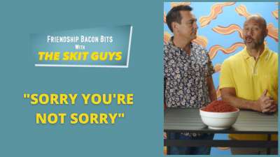 Friendship Bacon Bit: Sorry You're Not Sorry