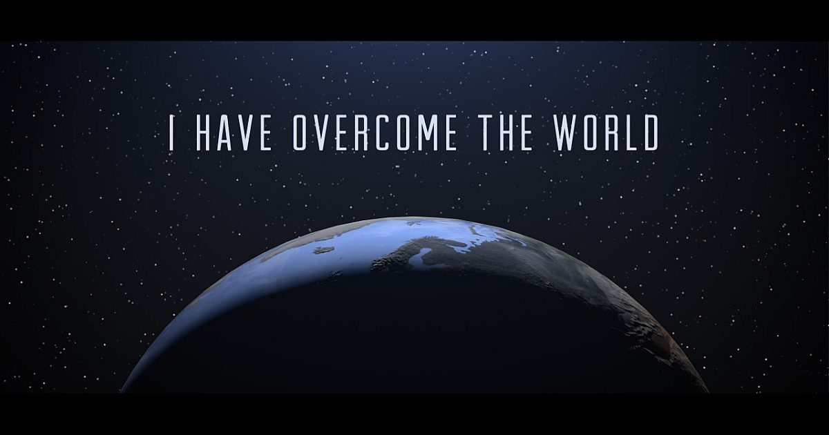 i have overcome the world