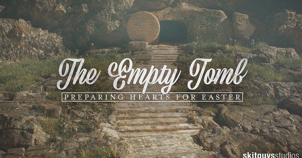 Preparing Hearts For Easter: The Empty Tomb (Easter Sunday)