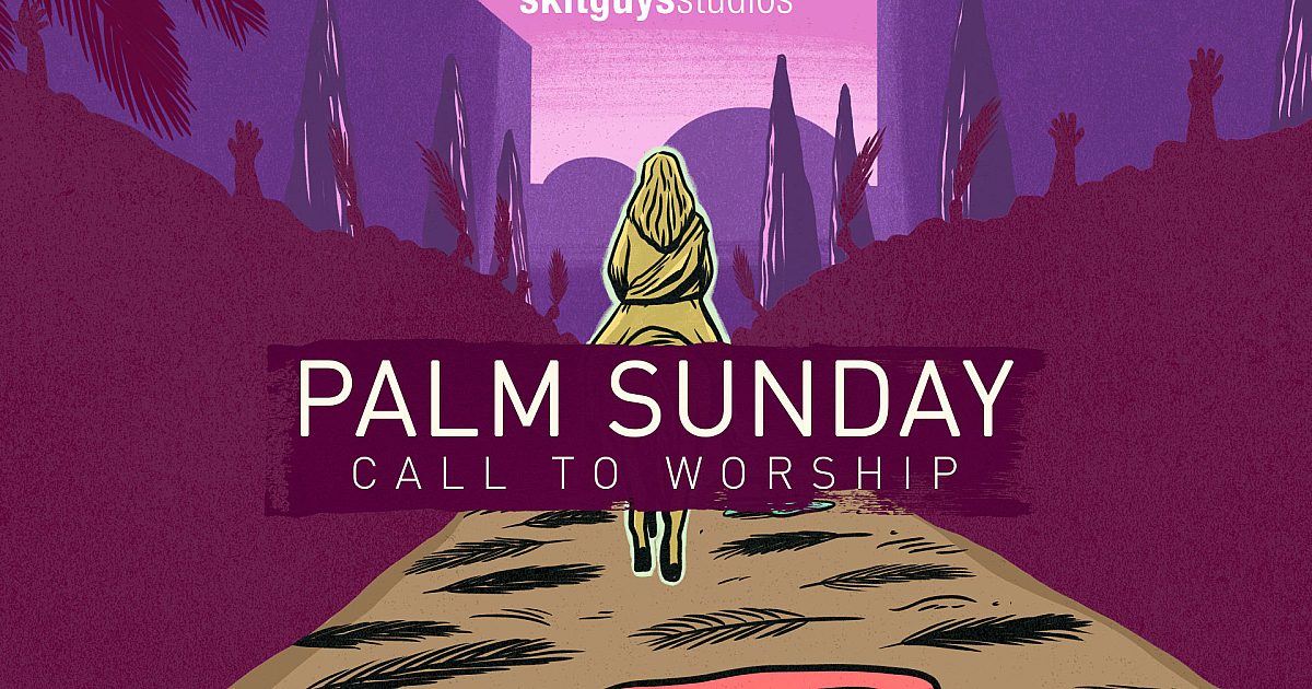 Call To Worship Palm Sunday