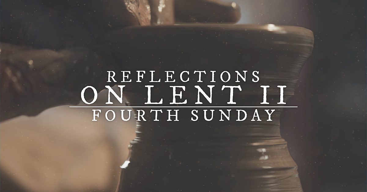 Reflections On Lent II: Fourth Sunday Of Lent